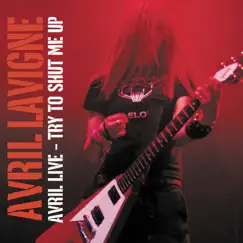 Avril Live: Try To Shut Me Up - EP by Avril Lavigne album reviews, ratings, credits