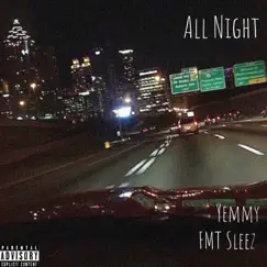 All Night (feat. FMT Sleez) - Single by Yemmy album reviews, ratings, credits