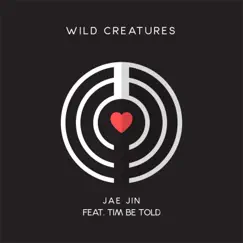 Wild Creatures (feat. Tim Be Told) [Duet Version] - Single by Jae Jin album reviews, ratings, credits