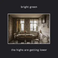 The Highs Are Getting Lower - EP by Bright Green album reviews, ratings, credits