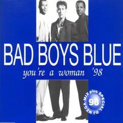 You're a Woman '98 - Single by Bad Boys Blue album reviews, ratings, credits