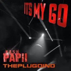 Its My Go! - Single by KASH PAPII & THEPLUGDINO album reviews, ratings, credits