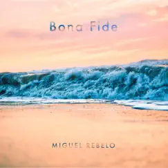 Bona Fide by Miguel Rebelo album reviews, ratings, credits