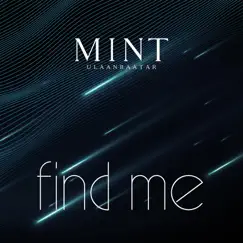 Find Me - Single by MINT Ulaanbaatar album reviews, ratings, credits