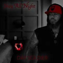 Stay All Night - Single by Dat Soldier album reviews, ratings, credits