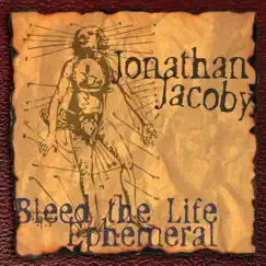 Bleed the Life Ephemeral by Jonathan Jacoby album reviews, ratings, credits