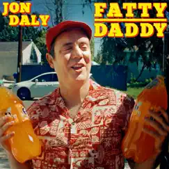Fatty Daddy - Single by Jon Daly album reviews, ratings, credits