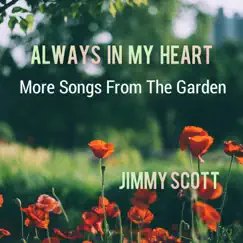 Always in My Heart: More Songs from the Garden by Jimmy Scott & Tom Bedlam album reviews, ratings, credits