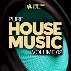 Nothing But... Pure House Music, Vol. 02 by Various Artists album reviews, ratings, credits