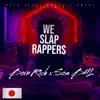 We Slap Rappers (feat. Sos B4L) - Single album lyrics, reviews, download