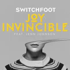 JOY INVINCIBLE (feat. Jenn Johnson) - Single by Switchfoot album reviews, ratings, credits