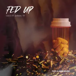 Fed up (feat. Lucci) - Single by Johnny FF album reviews, ratings, credits
