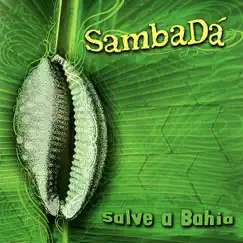 Salve a Bahia by SambaDá album reviews, ratings, credits