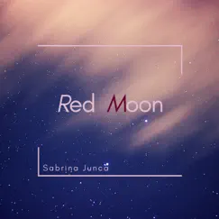 Red Moon - Single by Sabrina Junca album reviews, ratings, credits