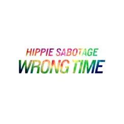 Wrong Time - Single by Hippie Sabotage album reviews, ratings, credits