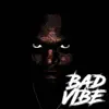 Bad Vibe - EP album lyrics, reviews, download