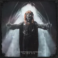 Never Die - Single by The Partysquad & Outsiders album reviews, ratings, credits