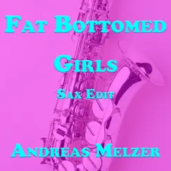 Fat Bottomed Girls (Sax Edit) - Single by Andreas Melzer album reviews, ratings, credits
