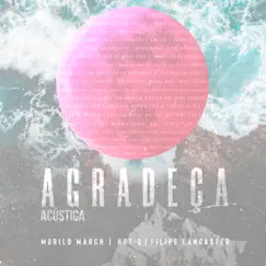 Agradeça (Acústica) - Single by Hot-Q, Murilo March & Filipe Lancaster album reviews, ratings, credits