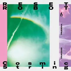 Cosmic String - Single by Reset Robot album reviews, ratings, credits
