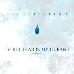 Your Tear is my Ocean - Single by Nico Cipriano album reviews, ratings, credits