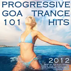 101 Progressive Goa Trance Hits 2012 (Best of Top Electronic Dance, Acid, Techno, House, Rave Anthems, Psytrance Festival Party) by Various Artists album reviews, ratings, credits