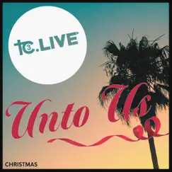 Unto Us (feat. Michelle Radcliffe) - Single by Tc3 Live album reviews, ratings, credits