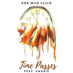 Time Passes (feat. Amarie) - Single by One Man Click album reviews, ratings, credits