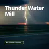 Thunder Water Mill - Single album lyrics, reviews, download