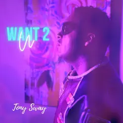 U Want 2 - Single by Tony Sway album reviews, ratings, credits