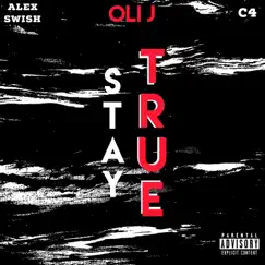 Stay True (feat. Alex Swish & C4) - Single by Oli J album reviews, ratings, credits