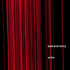 Echo - Single by Bad end story album reviews, ratings, credits