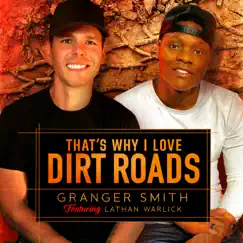 That's Why I Love Dirt Roads (feat. Lathan Warlick) - Single by Granger Smith album reviews, ratings, credits