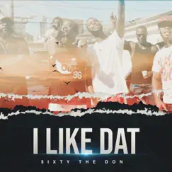 I like Dat - Single by $IXTY THE DON album reviews, ratings, credits