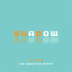 Shadow - Single by El Eska & The Equation Beats album reviews, ratings, credits