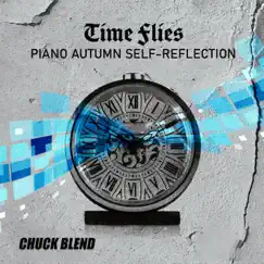 Time Flies: Piano Autumn Self-Reflection by Chuck Blend album reviews, ratings, credits