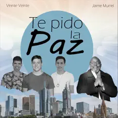 Te Pido la Paz (feat. Jaime Murrell) - Single by Veinte Veinte album reviews, ratings, credits