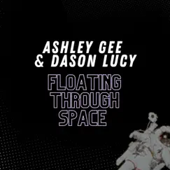 Floating Through Space - Single by Ashley Gee & Dason Lucy album reviews, ratings, credits