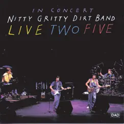 Live Two Five by Nitty Gritty Dirt Band album reviews, ratings, credits