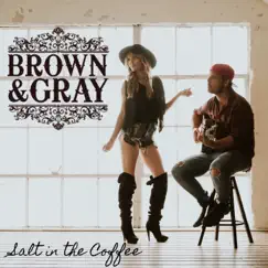 Salt in the Coffee - EP by BROWN & GRAY album reviews, ratings, credits