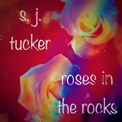 Roses in the Rocks - Single by S. J. Tucker album reviews, ratings, credits