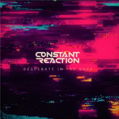 Desperate in the Dark - Single by Constant Reaction album reviews, ratings, credits