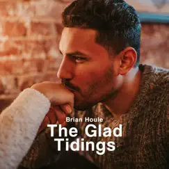 The Glad Tidings - Single by Brian Houle album reviews, ratings, credits