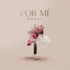 Por Mí - Single album lyrics, reviews, download