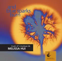 Hui, M.: And Blue Sparks Burn - From Dusk To Dawn - One Voice - Changes (And Blue Sparks Burn) by Lydia Wong, Aline Kutan, Max Christie, Gary Kulesha, Chamber Ensemble, Patricia Monson, Marie Bérard, Liu Fang & Peter Pavlosky album reviews, ratings, credits