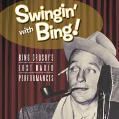 Swingin' With Bing: Bing Crosby's Lost Radio Performances by Bing Crosby album reviews, ratings, credits