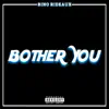 Bother You - Single album lyrics, reviews, download