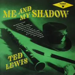 Me and My Shadow by Ted Lewis album reviews, ratings, credits