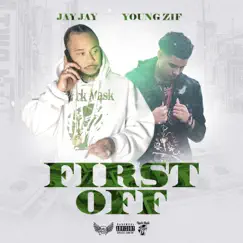 First Off (feat. Jay Jay) - Single by Young ZIF album reviews, ratings, credits