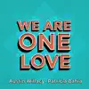 We Are One Love (feat. 'Til Dawn) - Single album lyrics, reviews, download